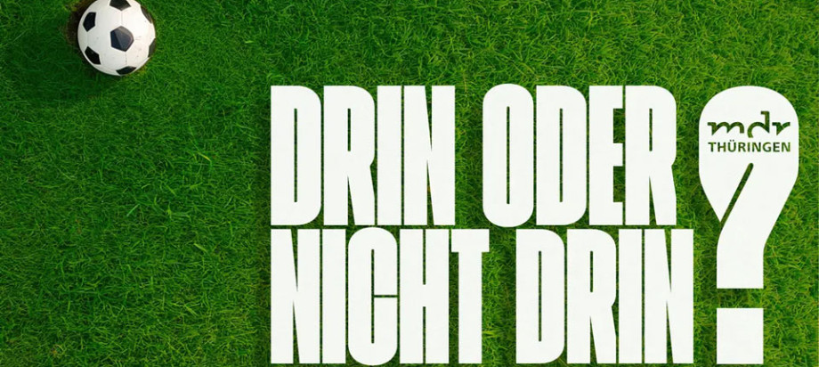 „Drin oder nicht drin?“ heißt es bei MDR THÜRINGEN.
